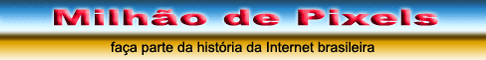 Milh�o de Pixels - Fa�a parte da hist�ria da Internet brasileira!
